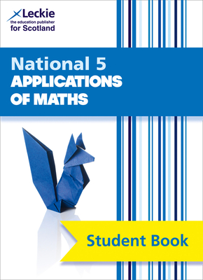 Leckie National 5 Applications of Maths - Student Book: Comprehensive Textbook for the Cfe - Lowther, Craig, and Harden, Brenda, and Smith, Jenny
