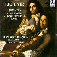 Leclair: Sonates pour Violin & Basse Continue, Livre 1 - Franois Fernandez (violin); Philippe Pierlot (viola da gamba); Pierre Hanta (piano)