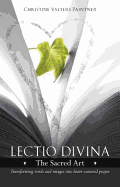 Lectio Divina - The Sacred Art: Transforming Words & Images into Heart-centered Prayer