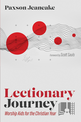 Lectionary Journey - Jeancake, Paxson, and Sauls, Scott (Foreword by)