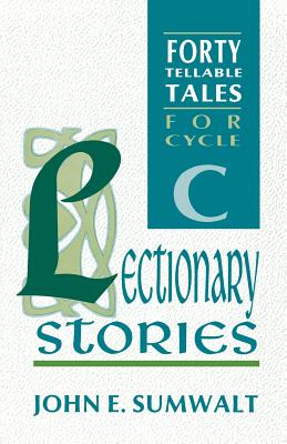 Lectionary Stories: Forty Tellable Tales for Cycle C - Sumwalt, John E