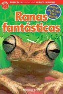 Lector de Scholastic Explora Tu Mundo Nivel 2: Ranas Fantsticas (Fantastic Frogs): (spanish Language Edition of Scholastic Discover More Reader Level 2: Fantastic Frogs)