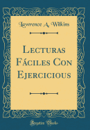 Lecturas Faciles Con Ejercicious (Classic Reprint)