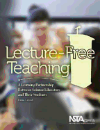 Lecture-Free Teaching: A Learning Partnership Between Science Educators and Their Students - Wood, Bonnie S