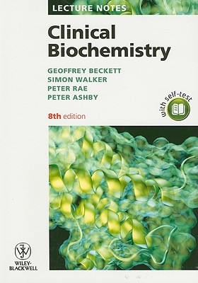 Lecture Notes: Clinical Biochemistry - Beckett, Geoffrey, and Walker, Simon W., and Rae, Peter