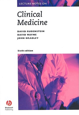 Lecture Notes: Clinical Medicine - Rubenstein, David, and Wayne, D, and Bradley, John R