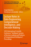 Lecture Notes in Data Engineering, Computational Intelligence, and Decision-Making, Volume 1: 2024 International Scientific Conference Intelligent Systems of Decision-Making and Problems of Computational Intelligence", Proceedings