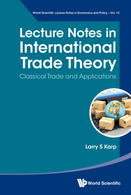 Lecture Notes in International Trade Theory: Classical Trade and Applications - Karp, Larry S
