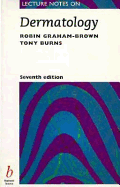 Lecture Notes on Dermatology - Graham-Brown, Robin A C, and Burns, Anthony, and Graham-Brown, Bobin A