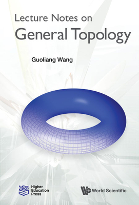 Lecture Notes on General Topology - Wang, Guoliang
