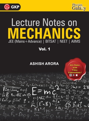 Lecture Notes on Mechanics- Physics Galaxy (JEE Mains & Advance, BITSAT, NEET, AIIMS) - Vol. I - Arora, Ashish