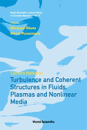 Lecture Notes on Turbulence and Coherent Structures in Fluids, Plasmas and Nonlinear Media