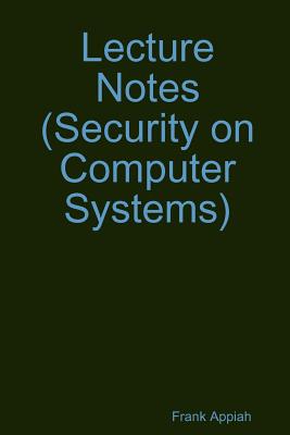 Lecture Notes  (Security on Computer Systems) - Appiah, Frank