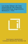 Lecture Series of the Symposium on Partial Differential Equations, Berkeley, 1955