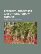 Lectures, Addresses and Other Literary Remains