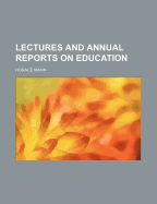 Lectures and Annual Reports on Education