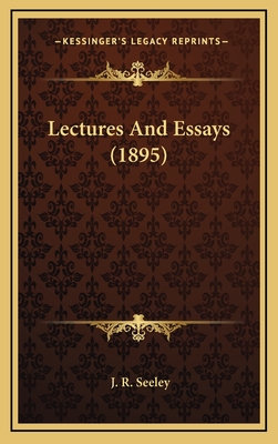 Lectures and Essays (1895) - Seeley, J R