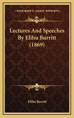 Lectures and Speeches by Elihu Burritt (1869) - Burritt, Elihu