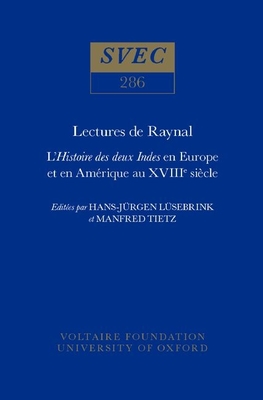 Lectures de Raynal: L'Histoire des Deux Indes en Europe et en Amerique au XVIIIe Siecle - Actes du Colloque de Wolfenbuttel - L?sebrink, Hans-J?rgen (Editor), and Tietz, Manfred (Editor)