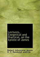 Lectures, Exegetical and Practical, on the Epistle of James