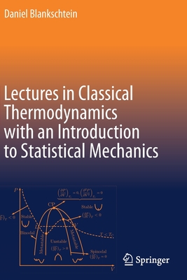 Lectures in Classical Thermodynamics with an Introduction to Statistical Mechanics - Blankschtein, Daniel