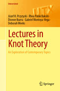 Lectures in Knot Theory: An Exploration of Contemporary Topics
