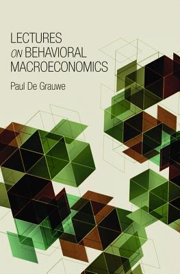 Lectures on Behavioral Macroeconomics - de Grauwe, Paul