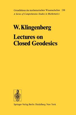 Lectures on Closed Geodesics - Klingenberg, W