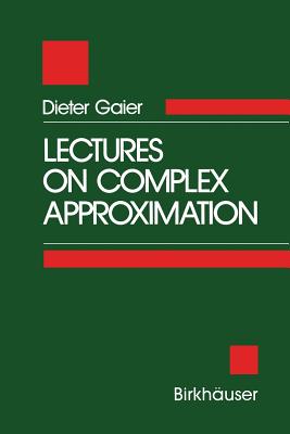 Lectures on Complex Approximation - Gaier