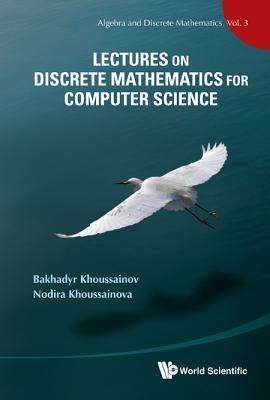 Lectures on Discrete Mathematics for Computer Science - Khoussainov, Bakhadyr M, and Khoussainova, Nodira