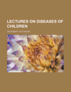 Lectures on Diseases of Children