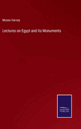 Lectures on Egypt and its Monuments