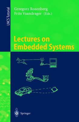 Lectures on Embedded Systems - Rozenberg, Grzegorz (Editor), and Vaandrager, Frits W (Editor)
