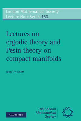 Lectures on Ergodic Theory and Pesin Theory on Compact Manifolds - Pollicott, Mark