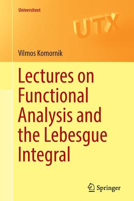 Lectures on Functional Analysis and the Lebesgue Integral - Komornik, Vilmos