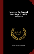 Lectures on General Pathology V. 1 1889, Volume 1