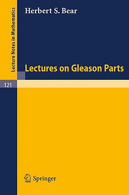 Lectures on Gleason Parts - Bear, Herbert S
