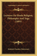 Lectures On Hindu Religion, Philosophy And Yoga (1893)