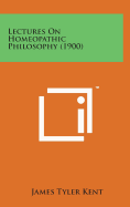Lectures on Homeopathic Philosophy (1900)
