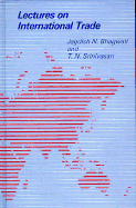 Lectures on International Trade - Srinivasan, T N, and Bhagwati, Jagdish N, and Srinivasan, T N