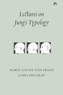 Lectures on Jung's Typology - Hillman, James, and Von Franz, Marie-Louise