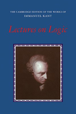 Lectures on Logic - Kant, Immanuel, and Young, J. Michael (Editor)