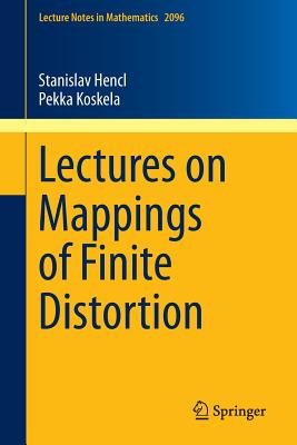 Lectures on Mappings of Finite Distortion - Hencl, Stanislav, and Koskela, Pekka