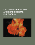 Lectures on Natural and Experimental Philosophy