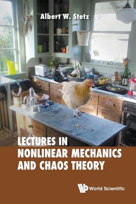 Lectures on Nonlinear Mechanics and Chaos Theory - Albert W Stetz
