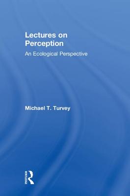 Lectures on Perception: An Ecological Perspective - Turvey, Michael T