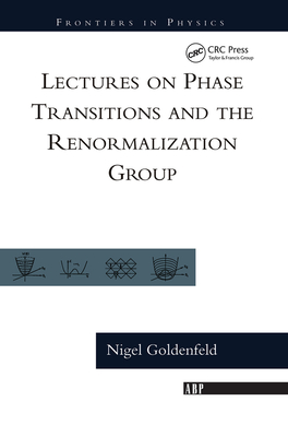 Lectures On Phase Transitions And The Renormalization Group - Goldenfeld, Nigel