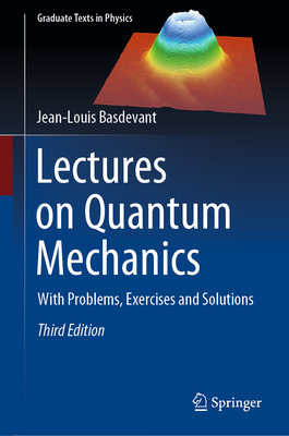 Lectures on Quantum Mechanics: With Problems, Exercises and Solutions - Basdevant, Jean-Louis