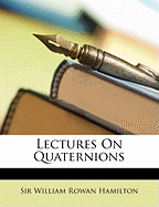 Lectures on Quaternions