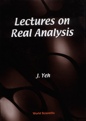 Lectures on Real Analysis - Yeh, James J